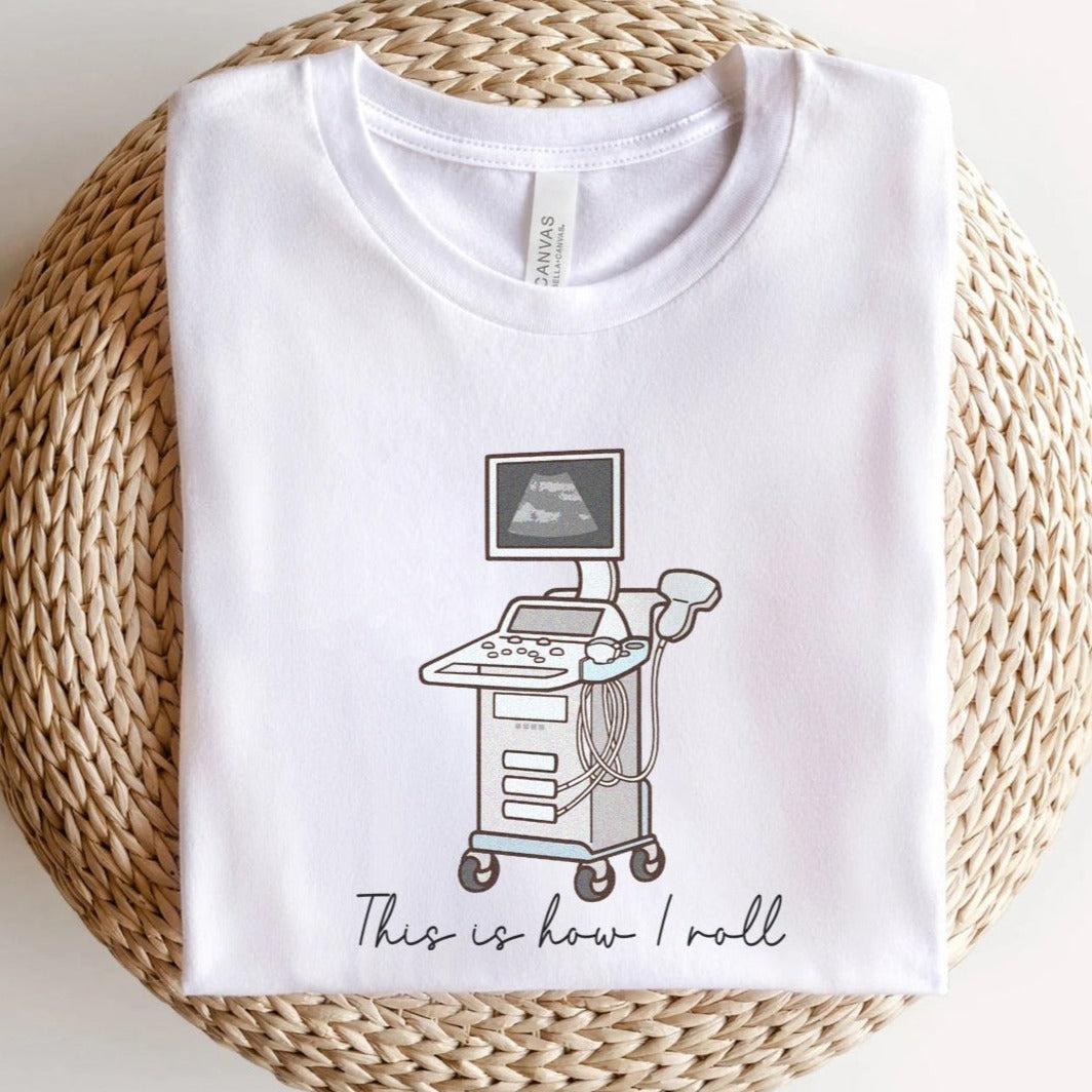 How I Roll Ultrasound T-Shirt
