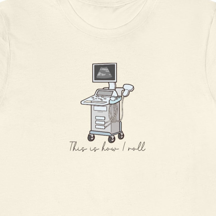 How I Roll Ultrasound T-Shirt