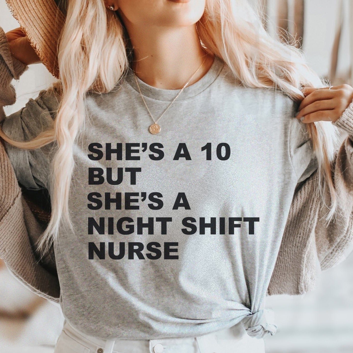 She's a 10 but a Night Shift Nurse T-Shirt