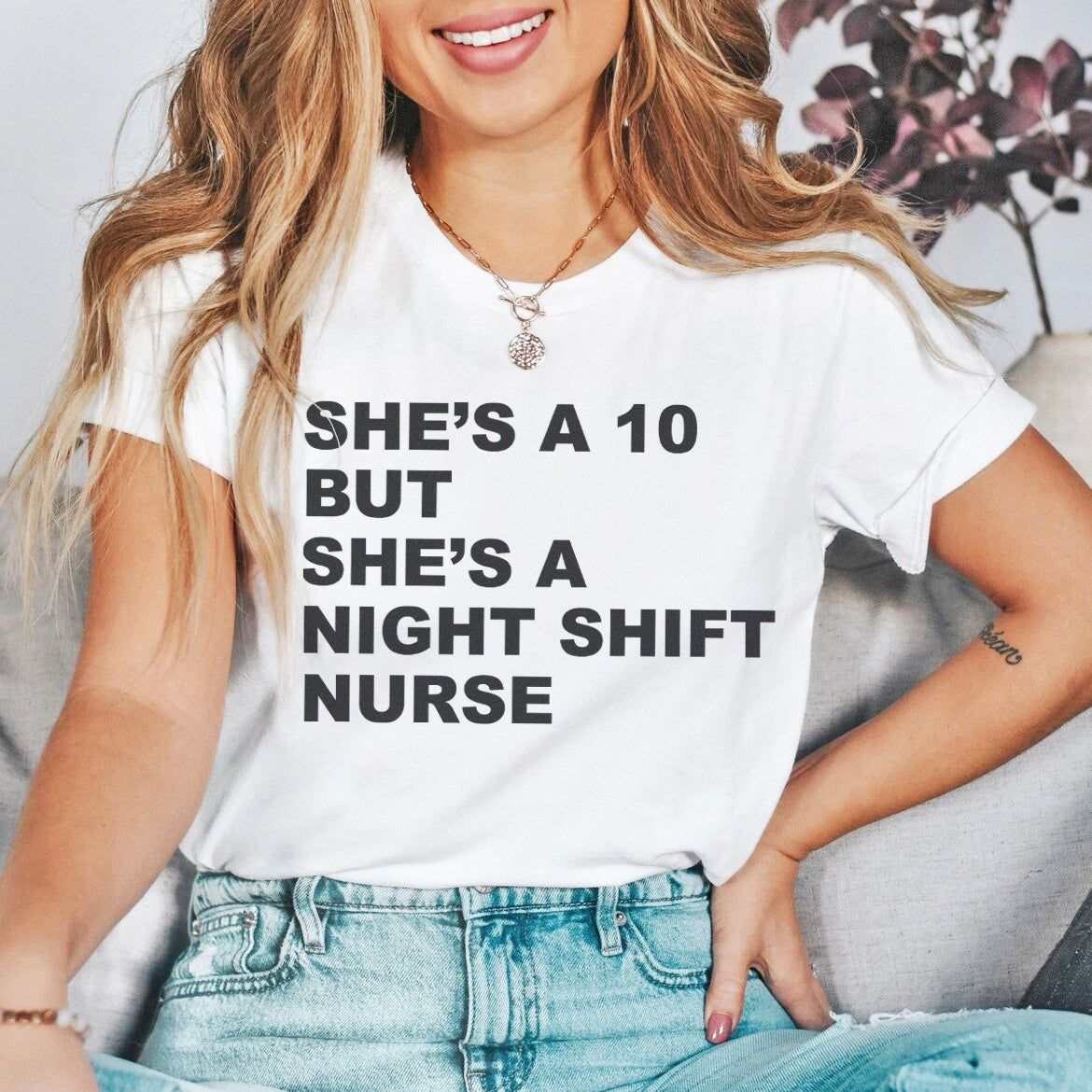 She's a 10 but a Night Shift Nurse T-Shirt