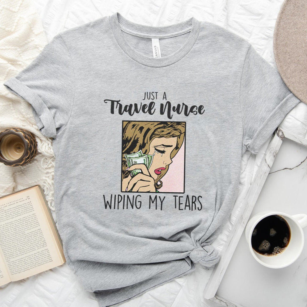 Travel Nurse Wiping My Tears T-Shirt