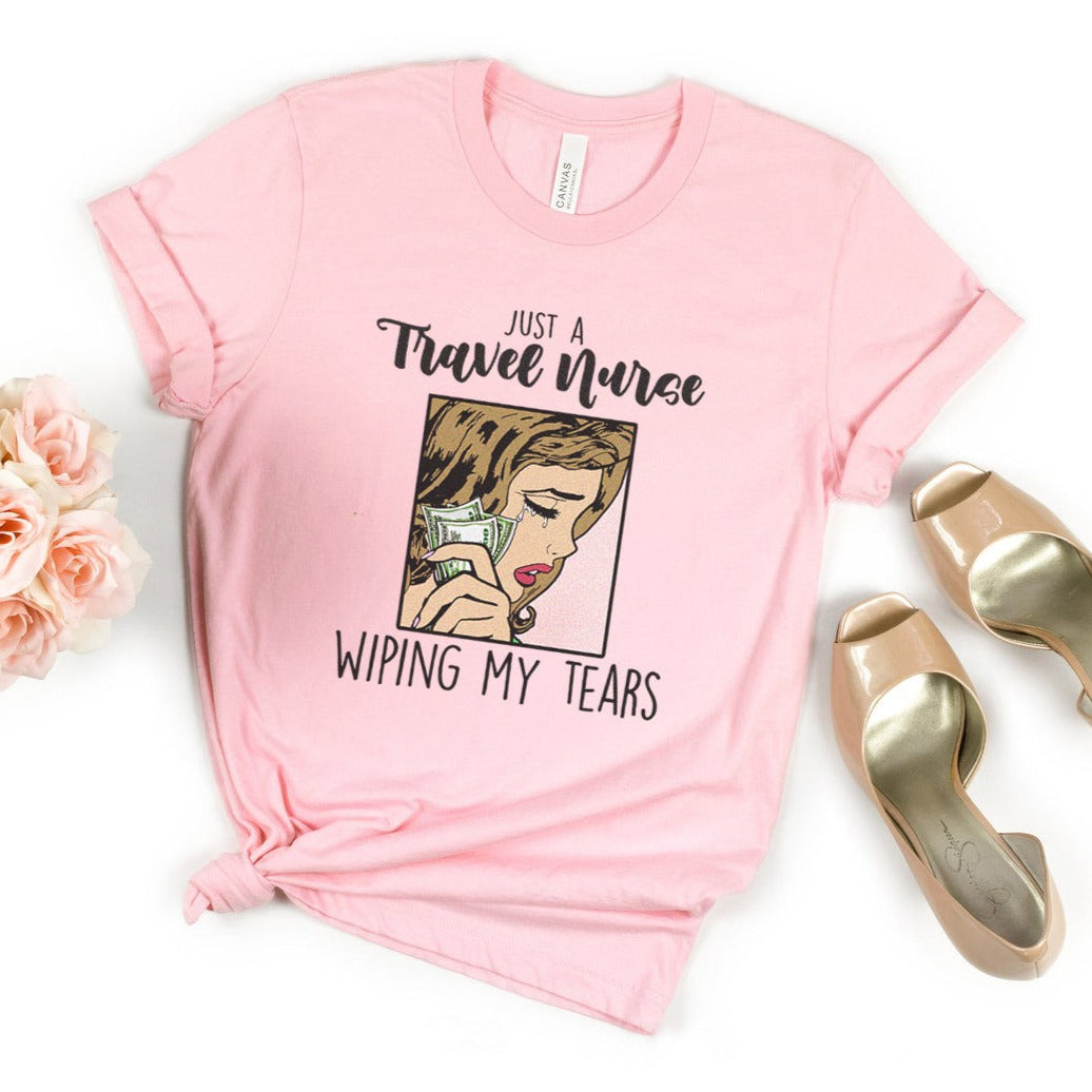 Travel Nurse Wiping My Tears T-Shirt
