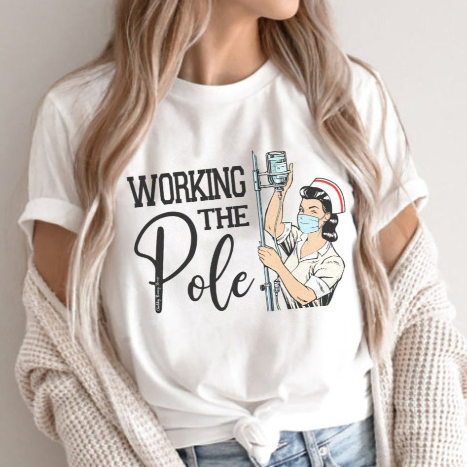 Working the (IV) Pole T-Shirt