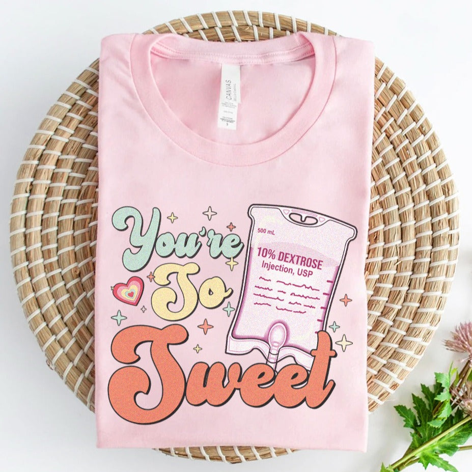 You're So Sweet T-Shirt