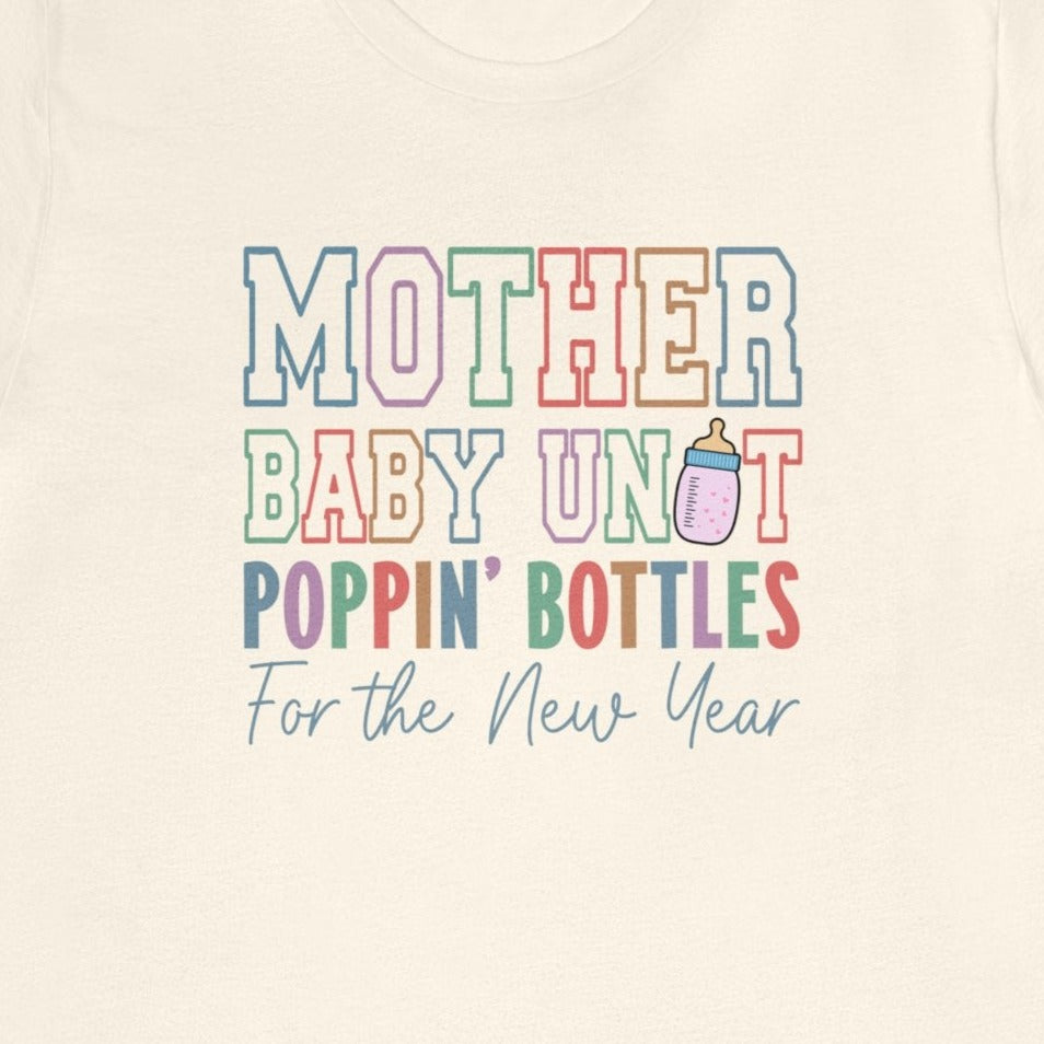 Mother Baby Unit Poppin' Bottles for the New Year T-Shirt