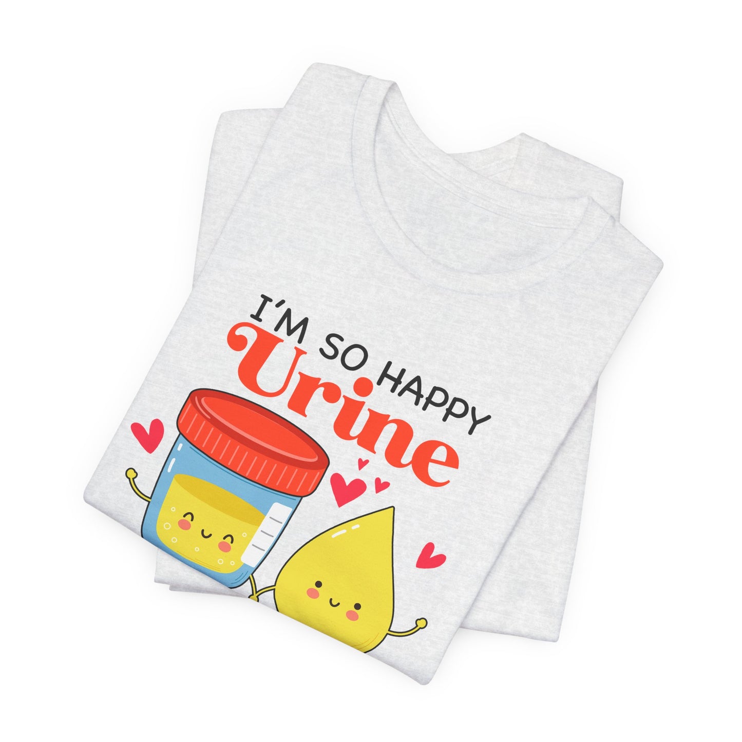 So Happy Urine My Life T-Shirt