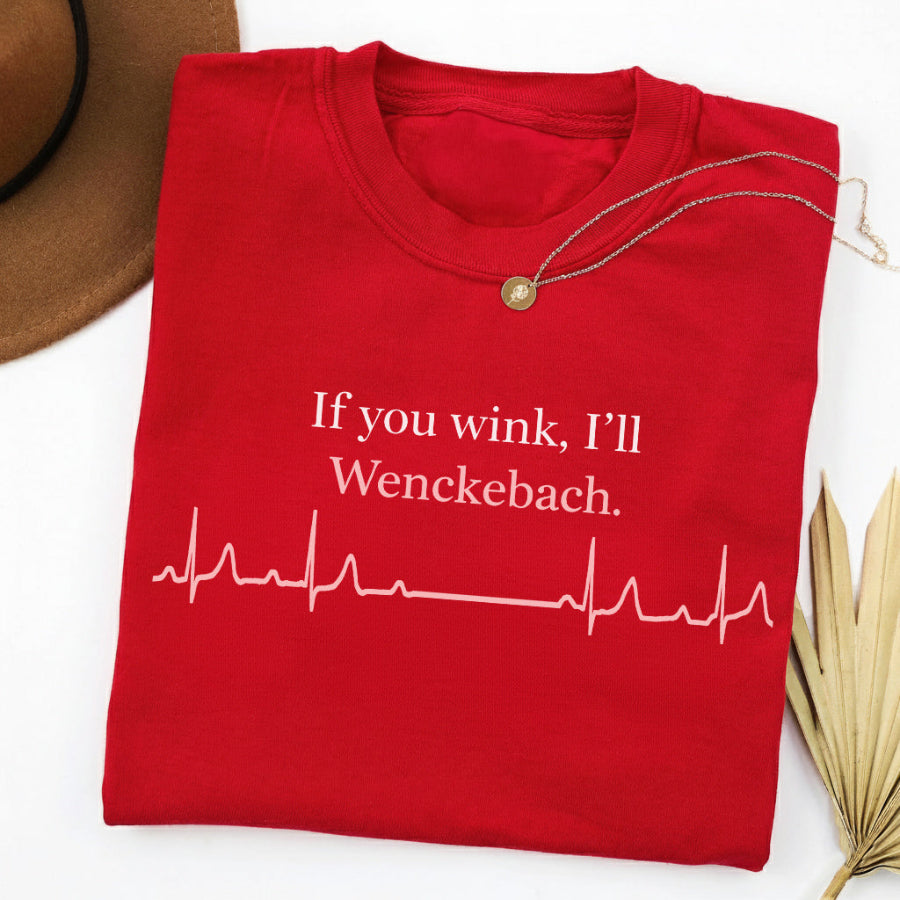 If You Wink, I'll Wenckebach T-Shirt
