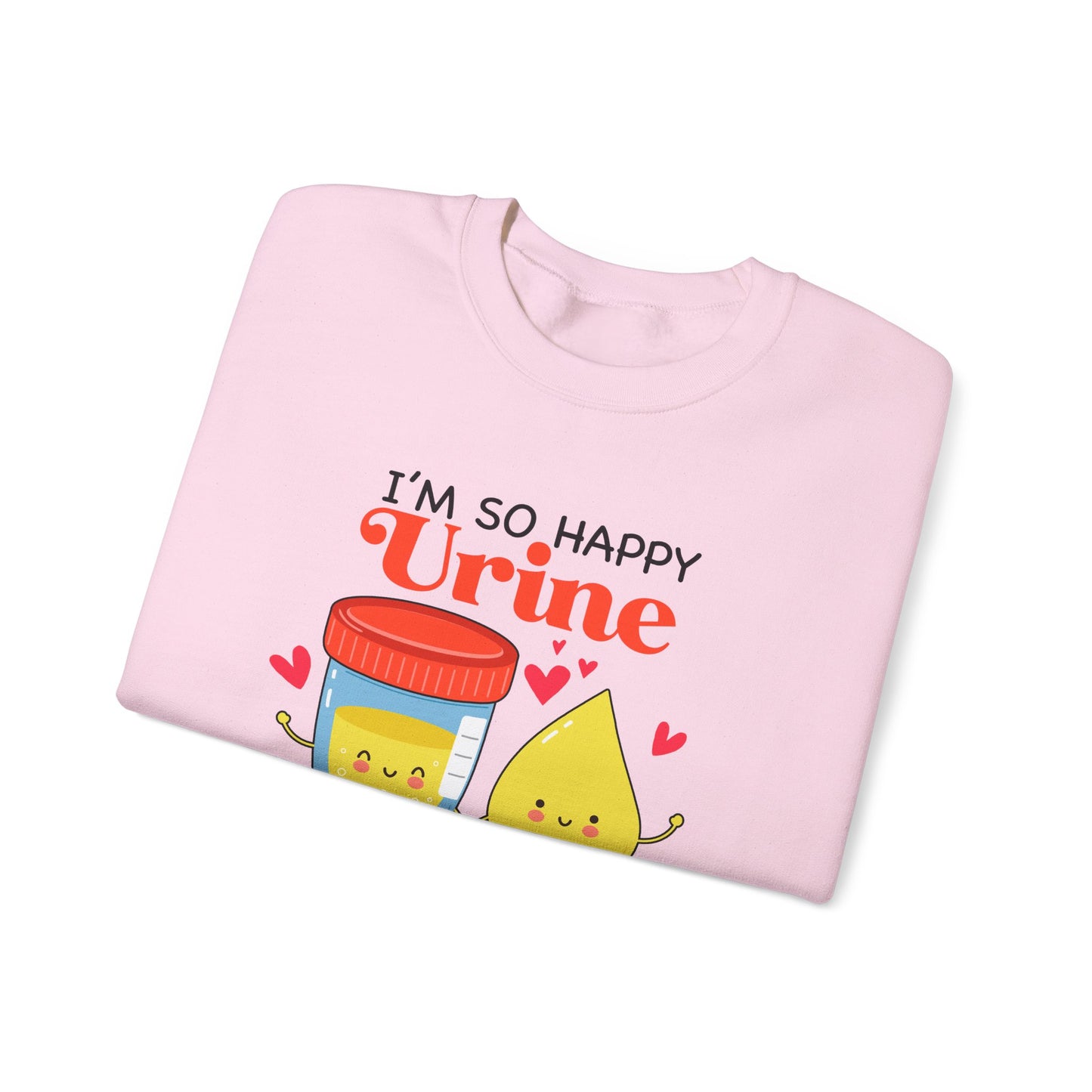 So Happy Urine My Life Sweatshirt