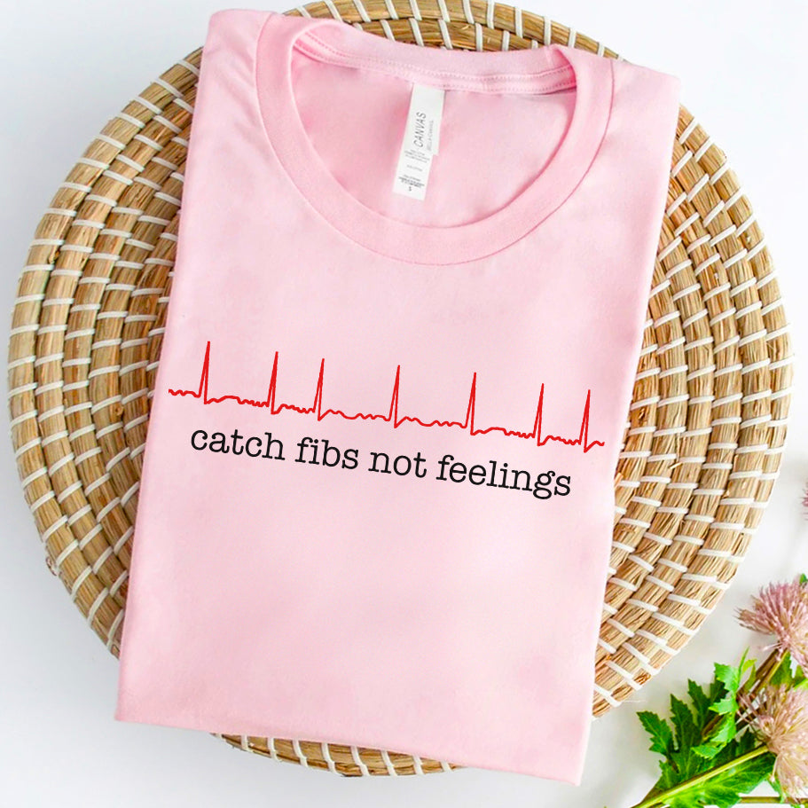 Catch Fibs Not Feelings T-Shirt