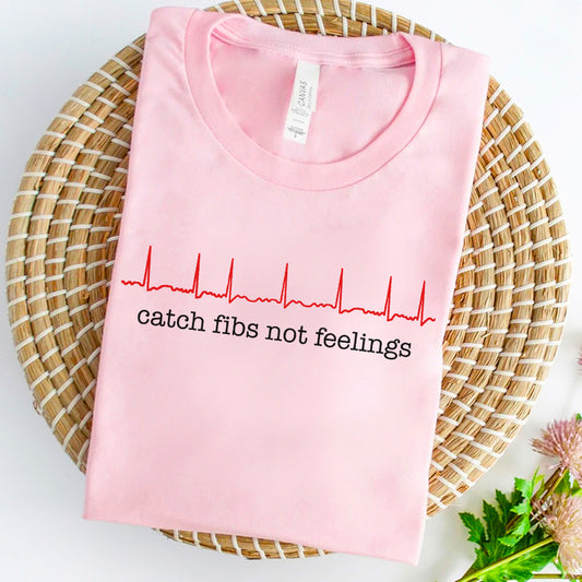 Catch Fibs Not Feelings T-Shirt