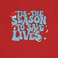 'Tis the Season to Save Lives T-Shirt