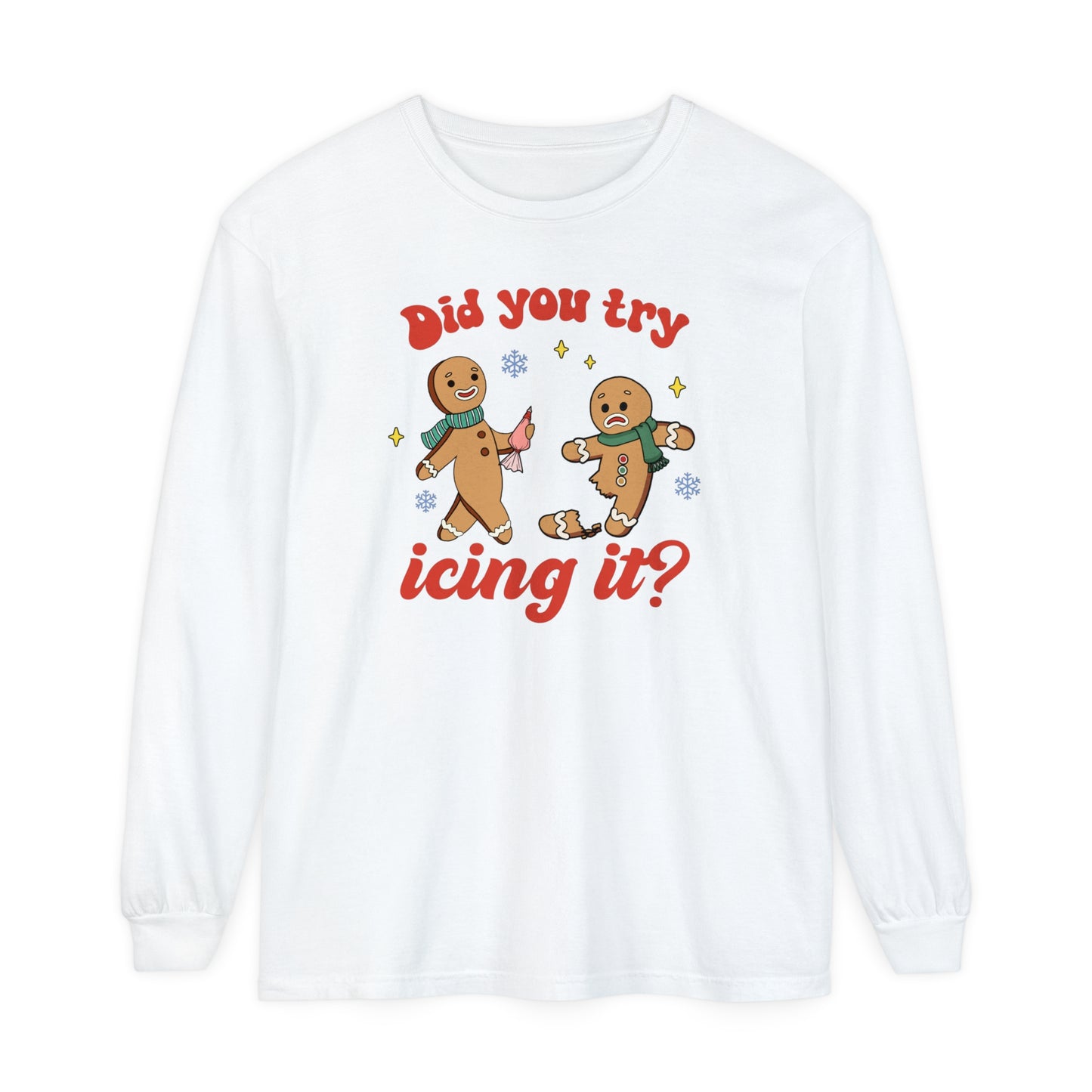 Did You Try Icing It Long Sleeve Shirt