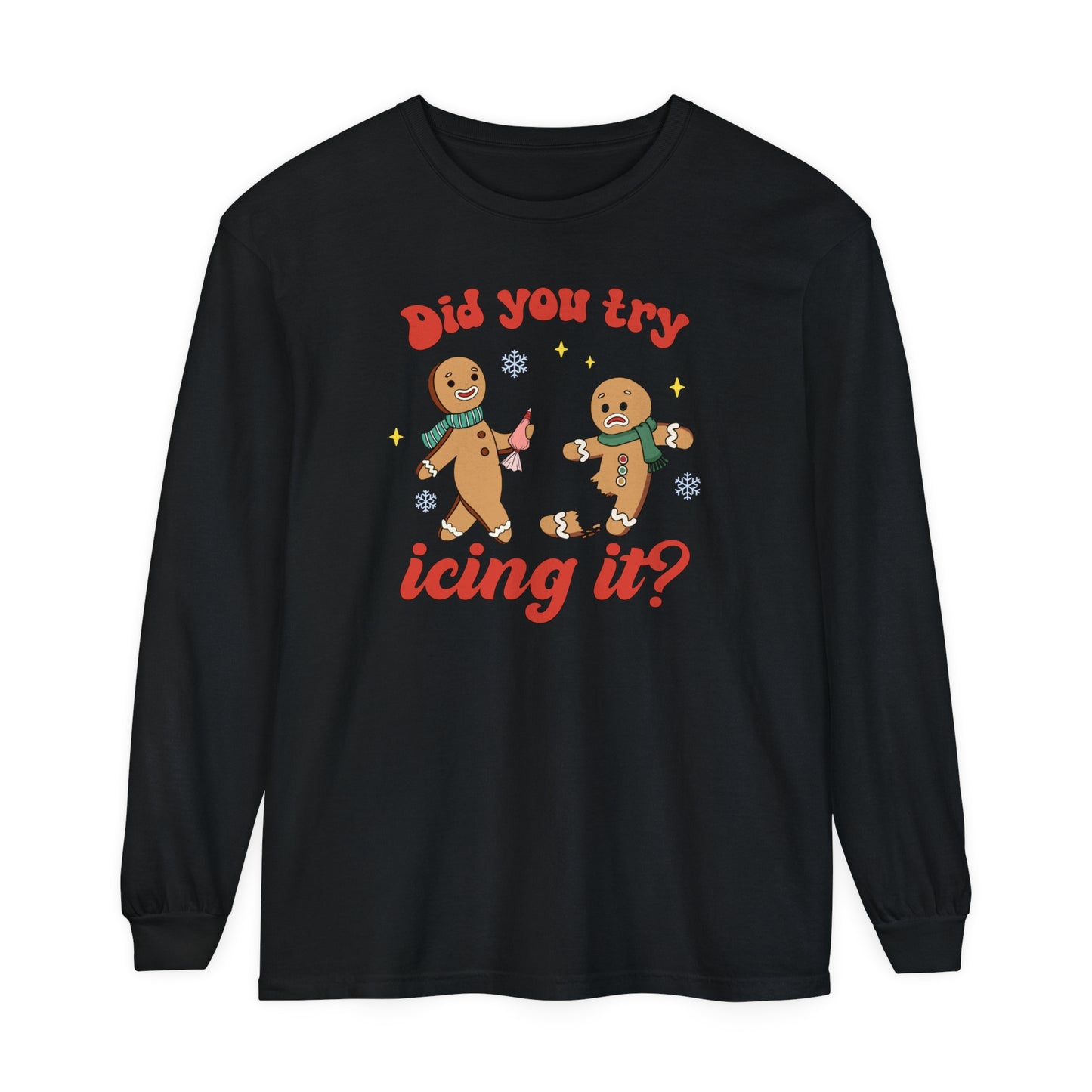 Did You Try Icing It Long Sleeve Shirt