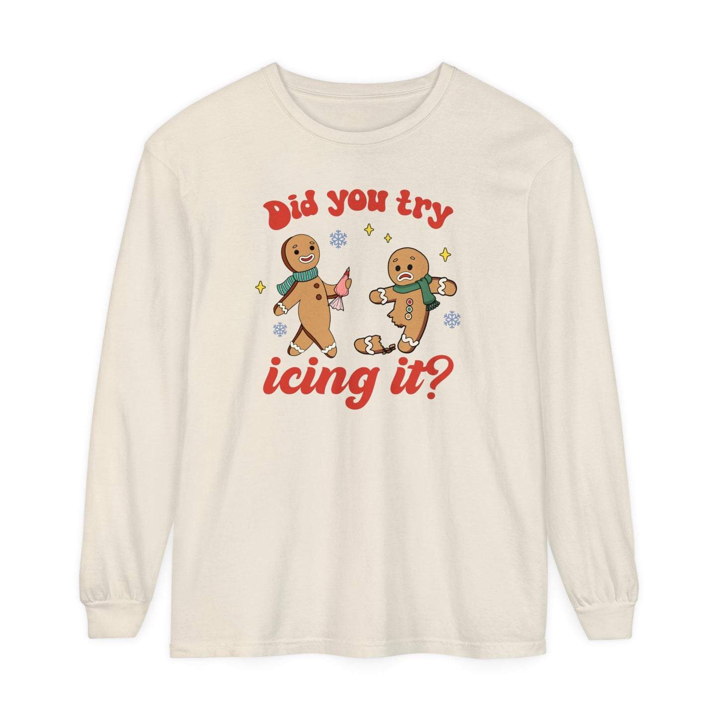 Did You Try Icing It Long Sleeve Shirt