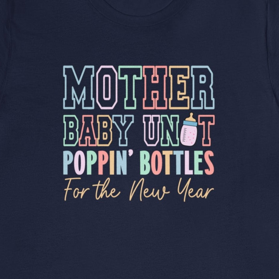 Mother Baby Unit Poppin' Bottles for the New Year T-Shirt