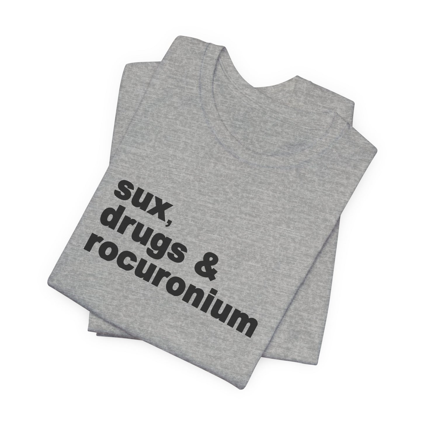 Sux, Drugs & Rocuronium T-Shirt
