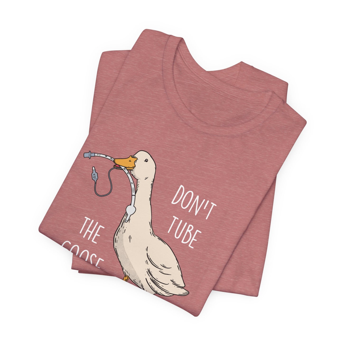 Don't Tube the Goose T-Shirt