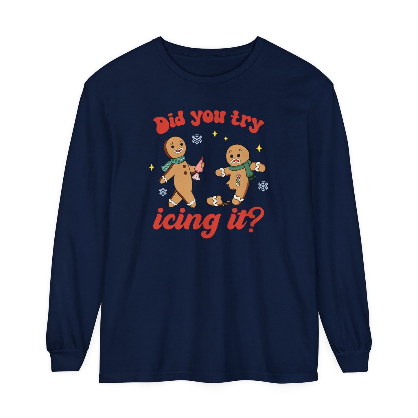 Did You Try Icing It Long Sleeve Shirt