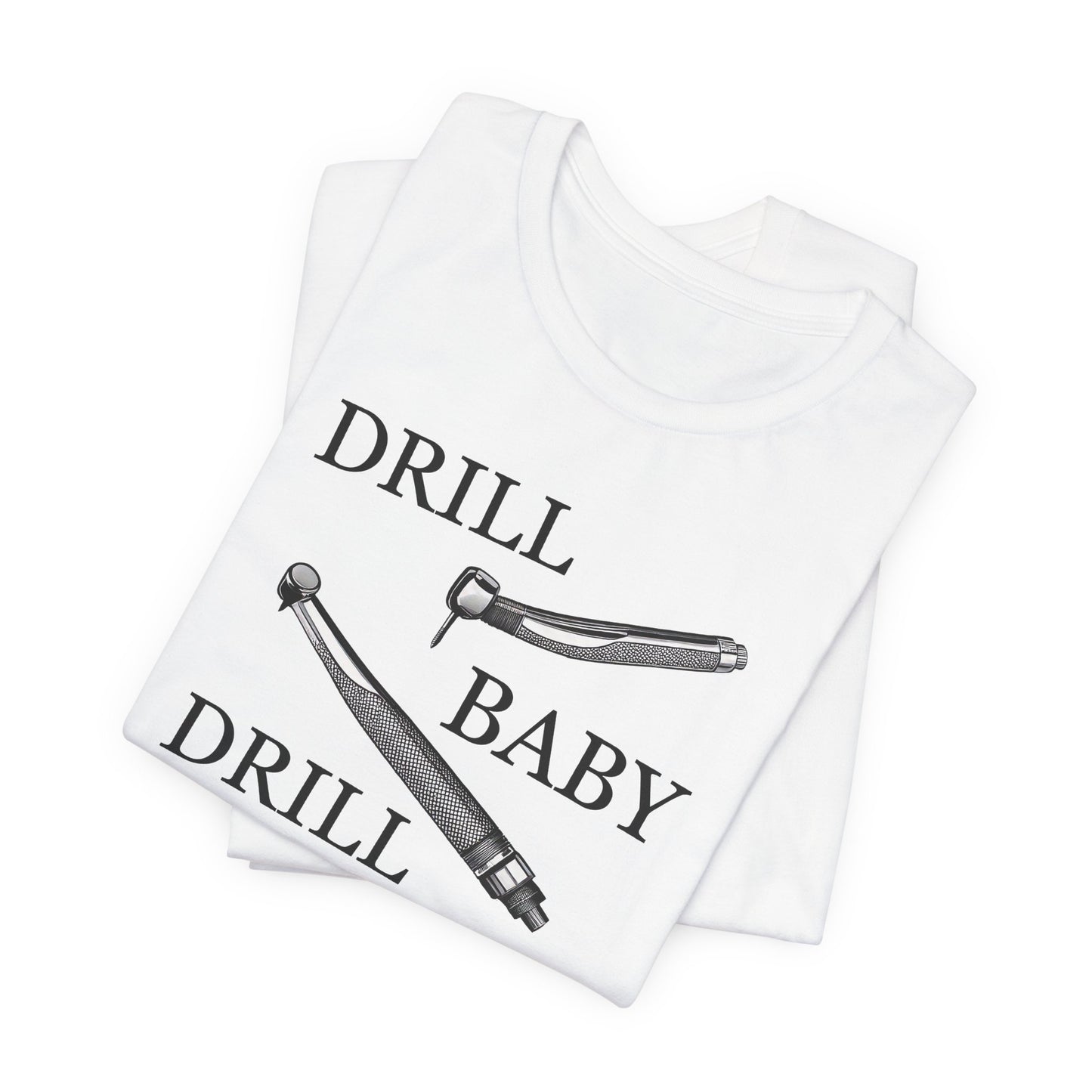Drill, Baby, Drill T-Shirt