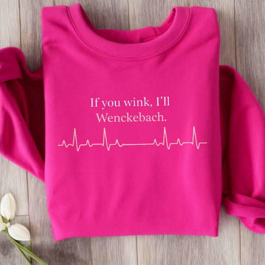 If You Wink, I'll Wenckebach Sweatshirt