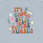 It's a Good Day to Teach Future Nurses (Front & Back Design) T-Shirt