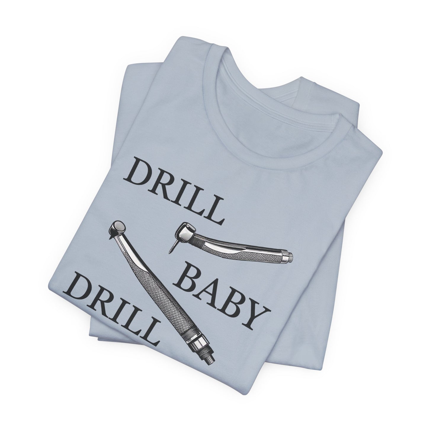 Drill, Baby, Drill T-Shirt