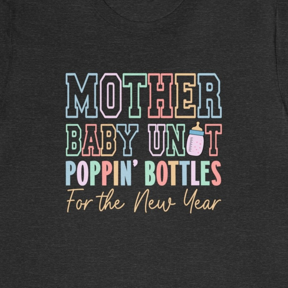 Mother Baby Unit Poppin' Bottles for the New Year T-Shirt