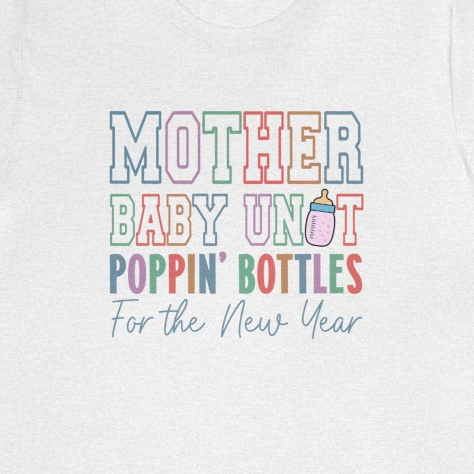 Mother Baby Unit Poppin' Bottles for the New Year T-Shirt