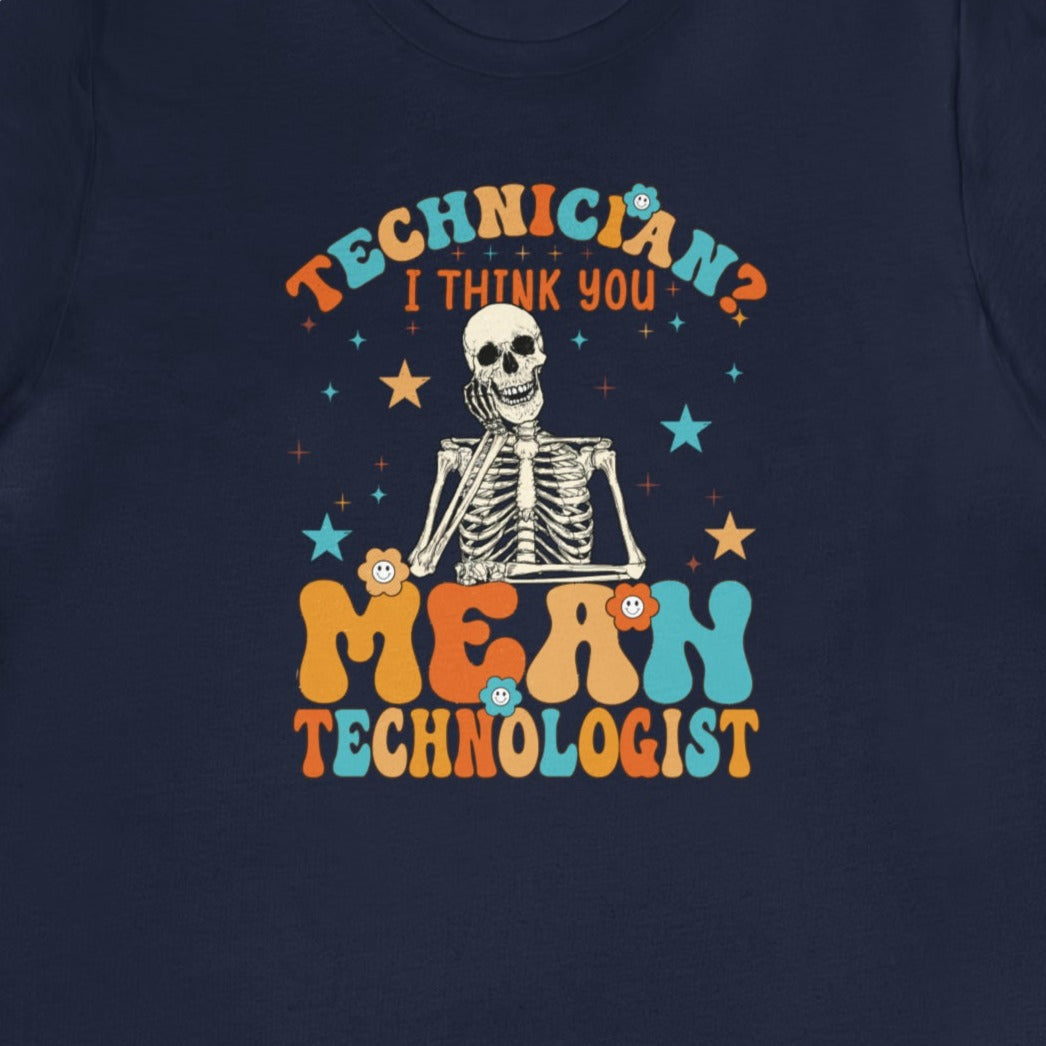 I Think You Mean Technologist T-Shirt