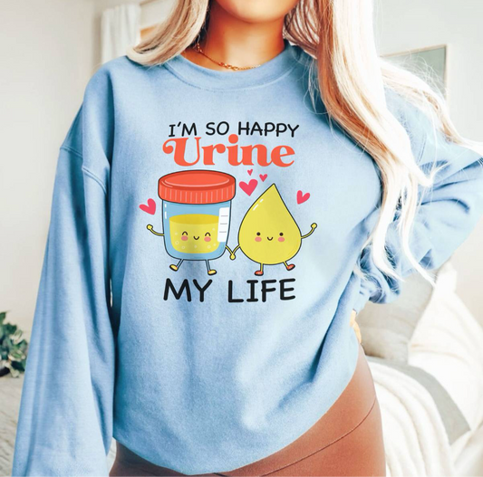 So Happy Urine My Life Sweatshirt