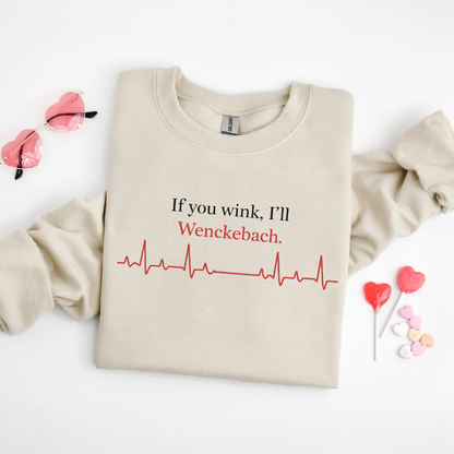 If You Wink, I'll Wenckebach Sweatshirt