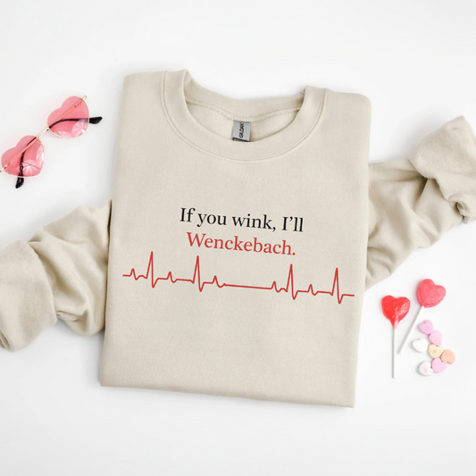 If You Wink, I'll Wenckebach Sweatshirt