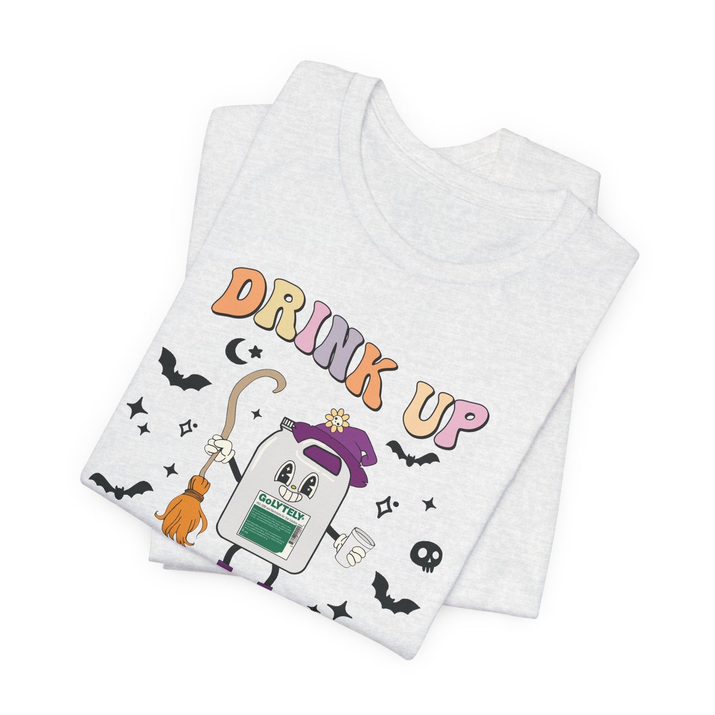 Drink Up Witches GoLYTELY T-Shirt