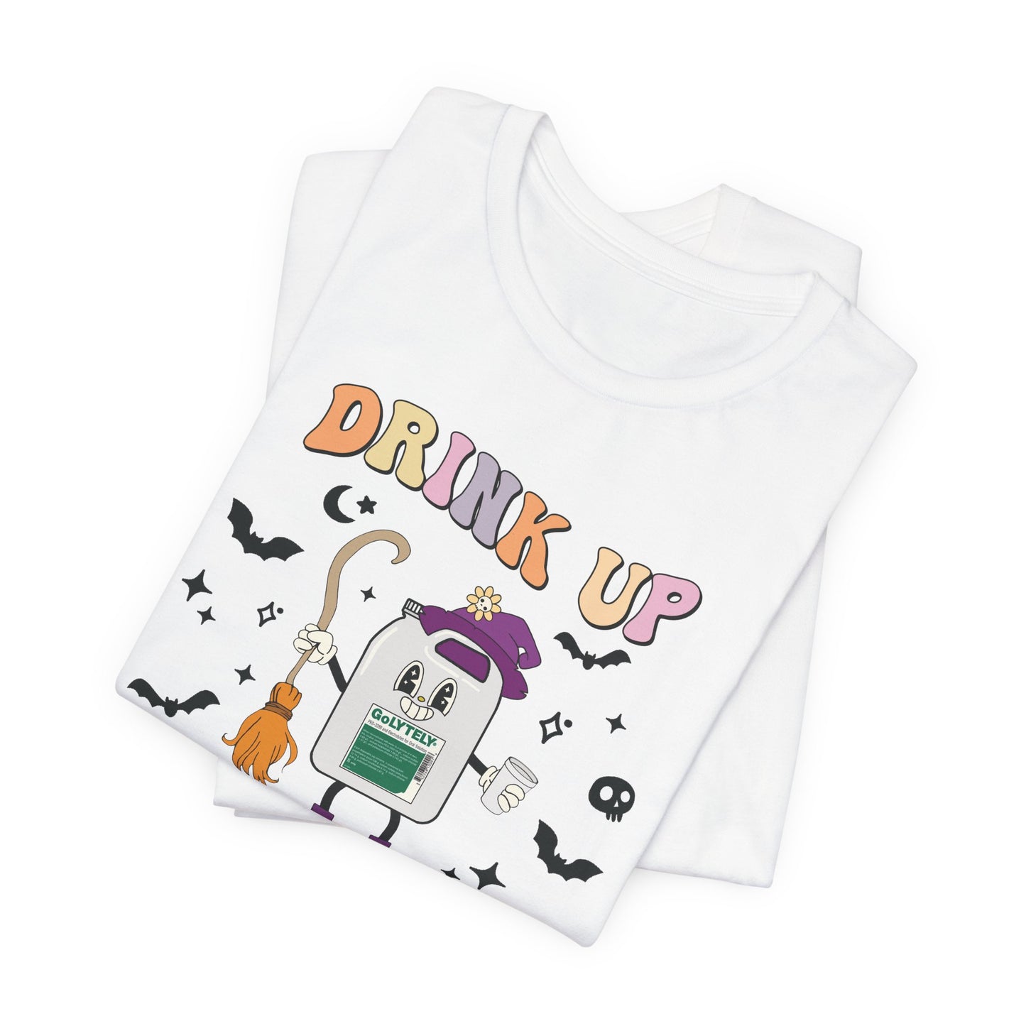 Drink Up Witches GoLYTELY T-Shirt