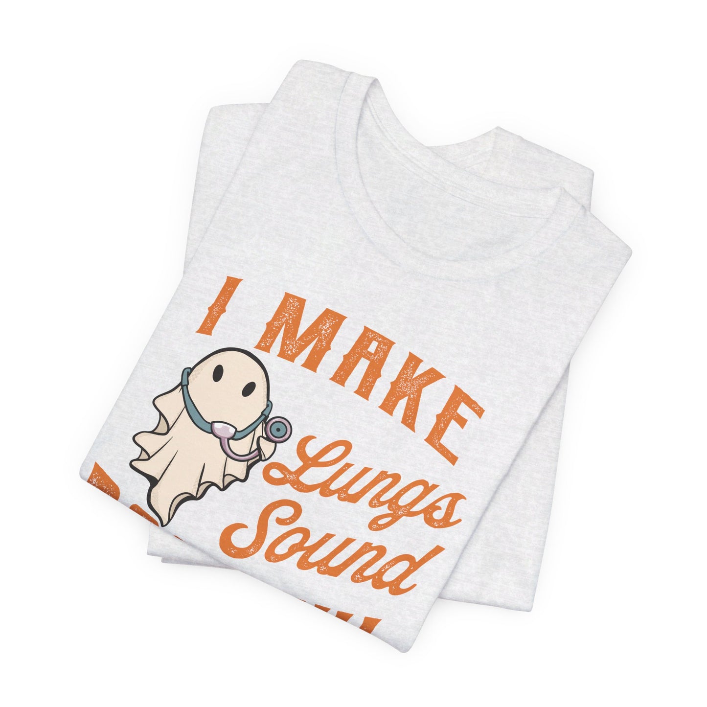 I Make Lungs Sound Bootiful T-Shirt