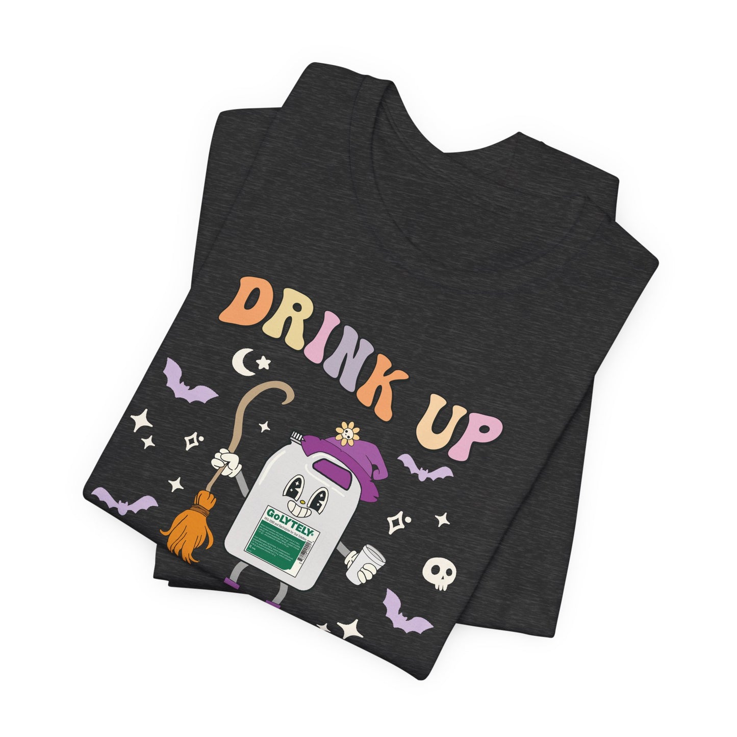 Drink Up Witches GoLYTELY T-Shirt