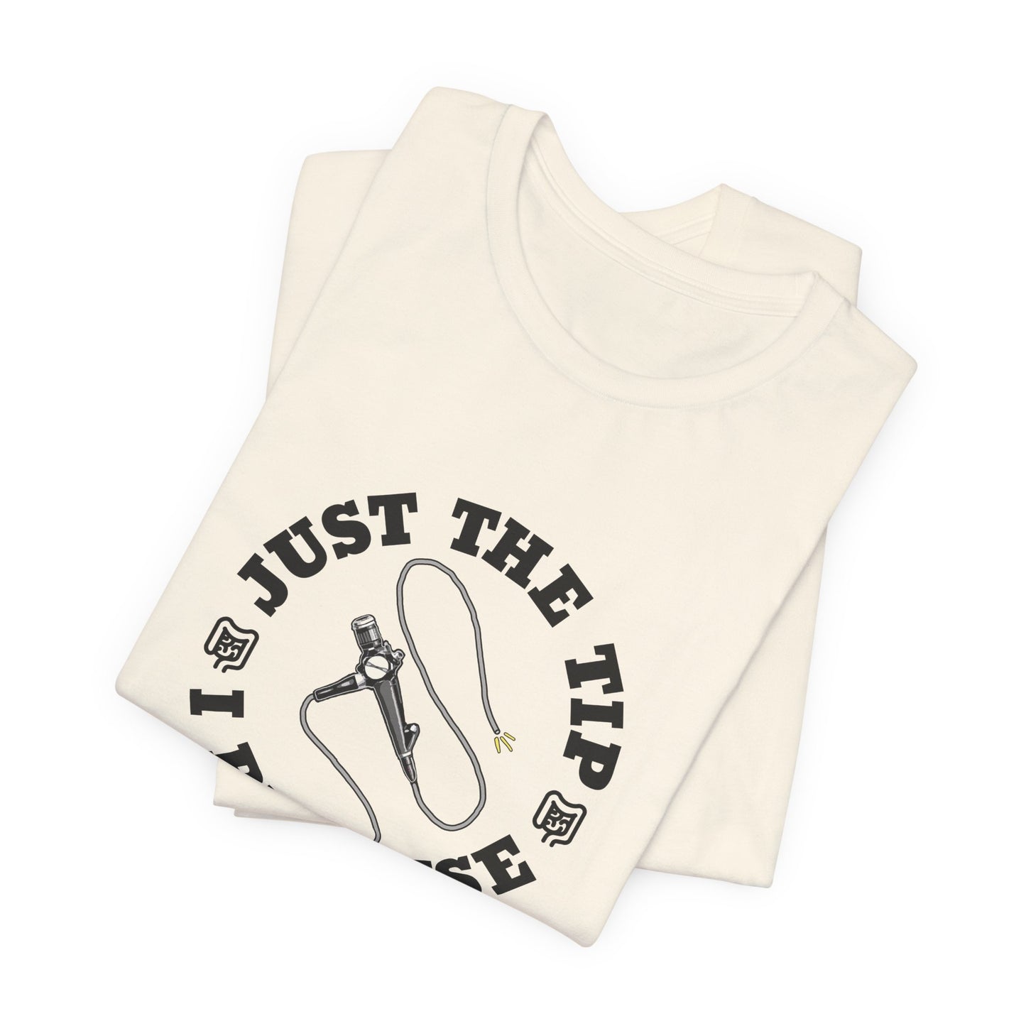 Just the Tip Colonoscopy T-Shirt
