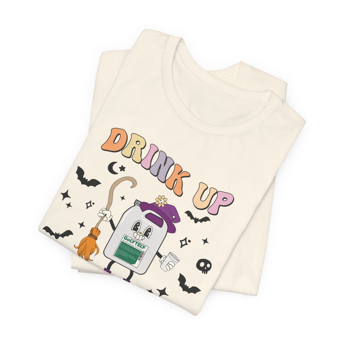 Drink Up Witches GoLYTELY T-Shirt