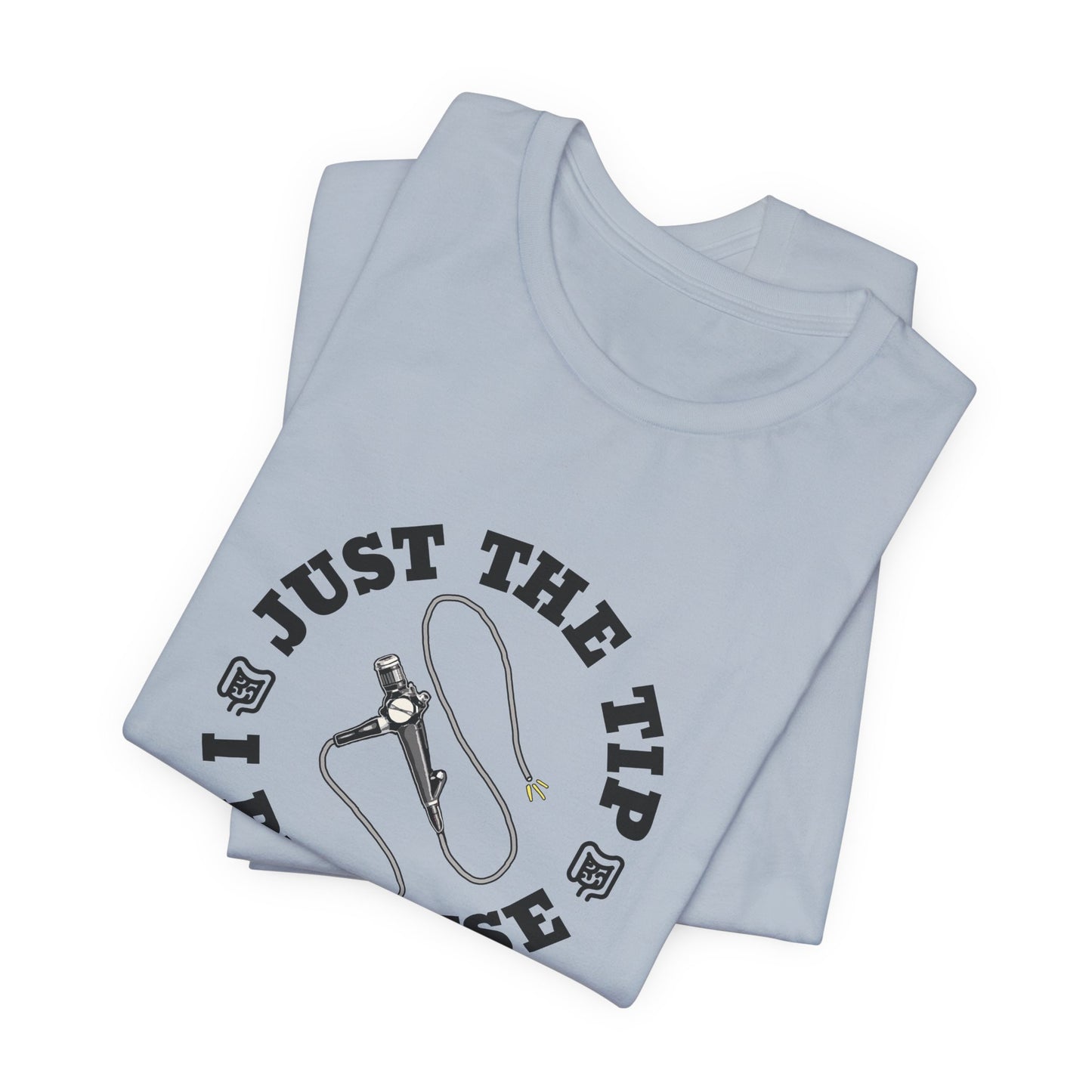 Just the Tip Colonoscopy T-Shirt