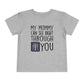 My Mommy Can See Right Through You Childrens T-Shirt