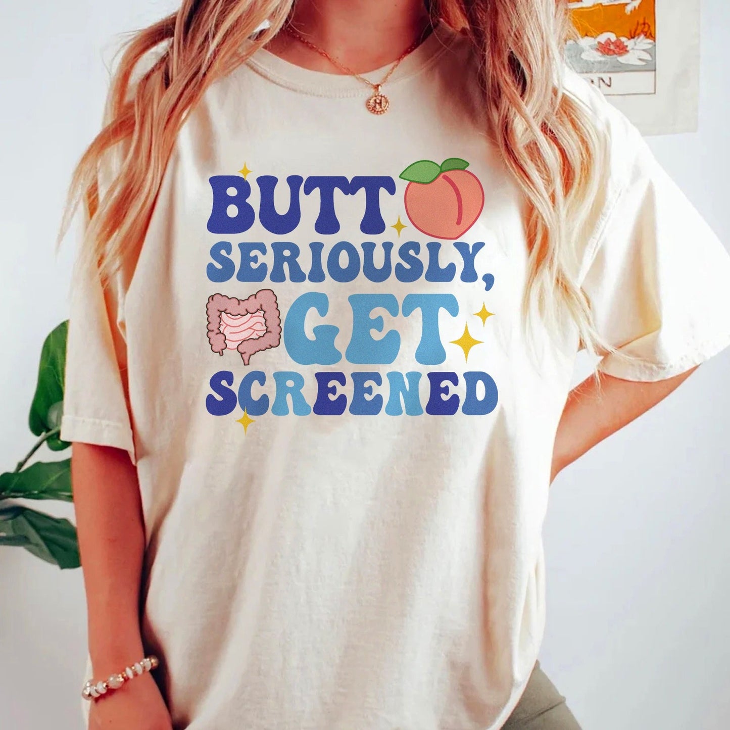 Butt Seriously, Get Screened T-Shirt