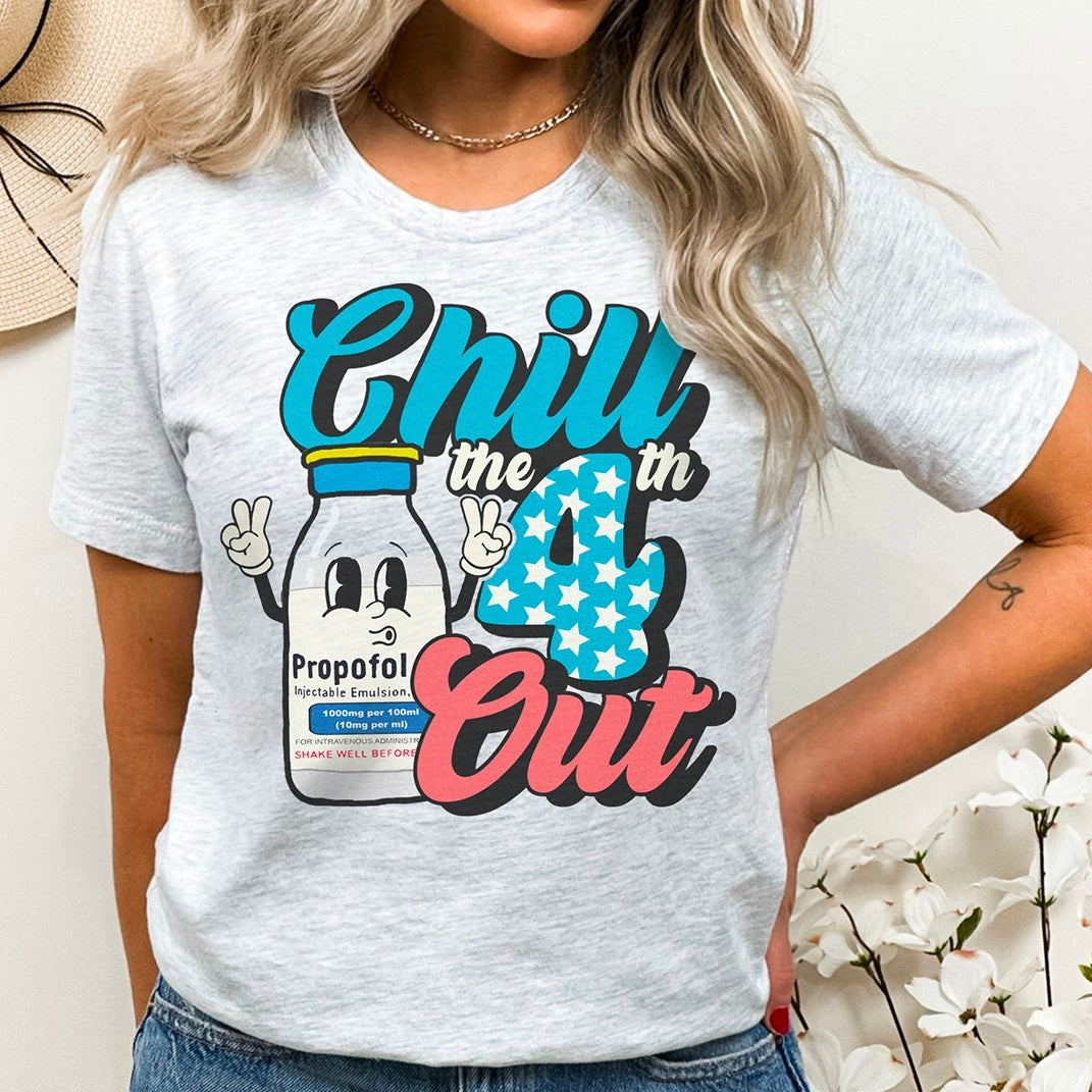 Chill the Fourth Out Propofol T-Shirt