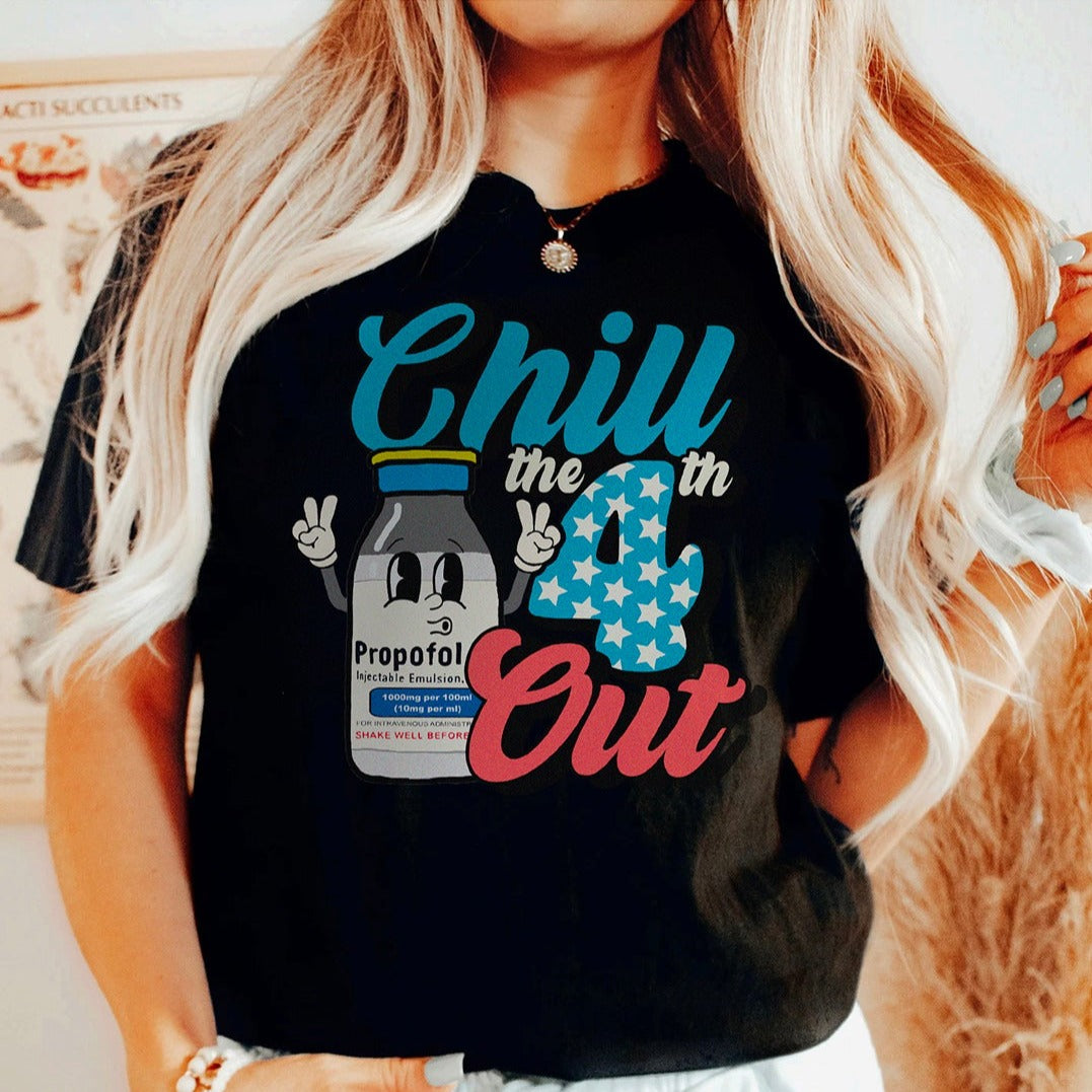 Chill the Fourth Out Propofol T-Shirt