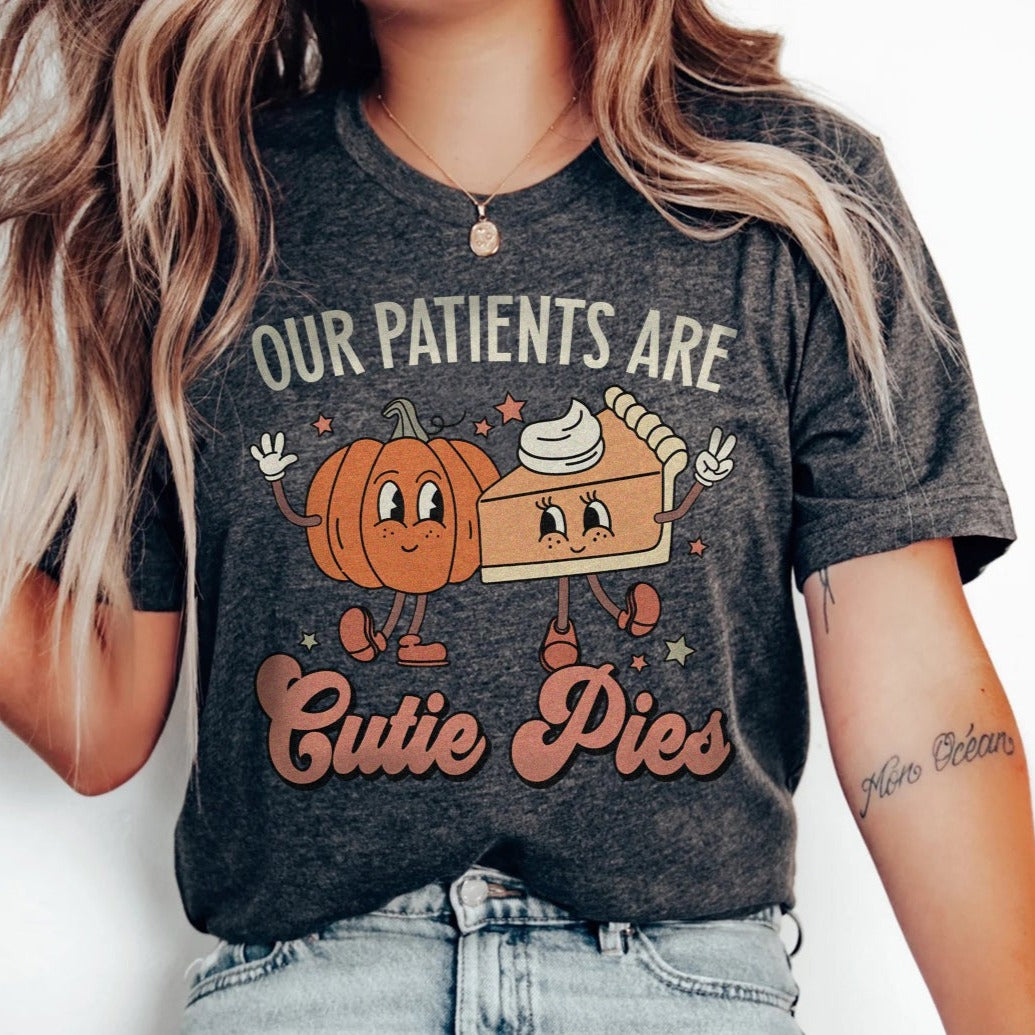 Our Patients Are Cutie Pies T-Shirt