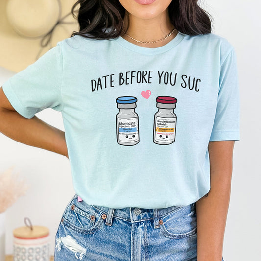 Date Before You Suc T-Shirt