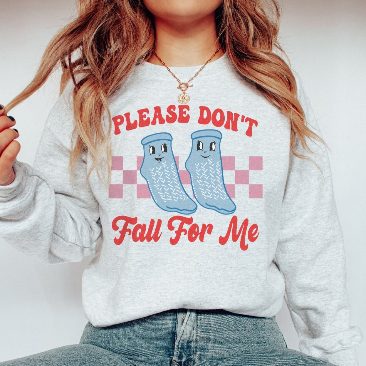 Don't Fall For Me Grippy Socks Sweatshirt