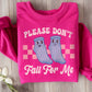 Don't Fall For Me Grippy Socks Sweatshirt