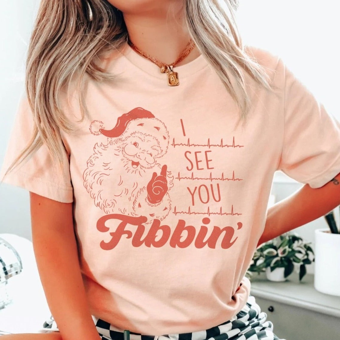 I See You Fibbin' T-Shirt