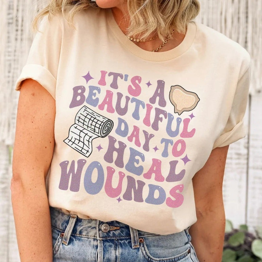 It's a Beautiful Day to Heal Wounds T-Shirt