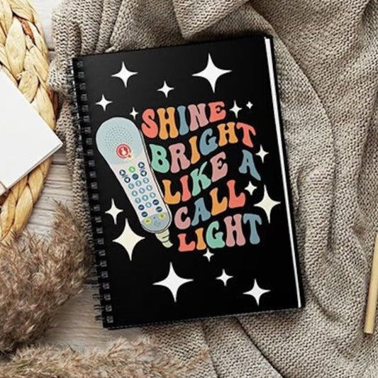 Shine Bright Like a Call Light Spiral Notebook
